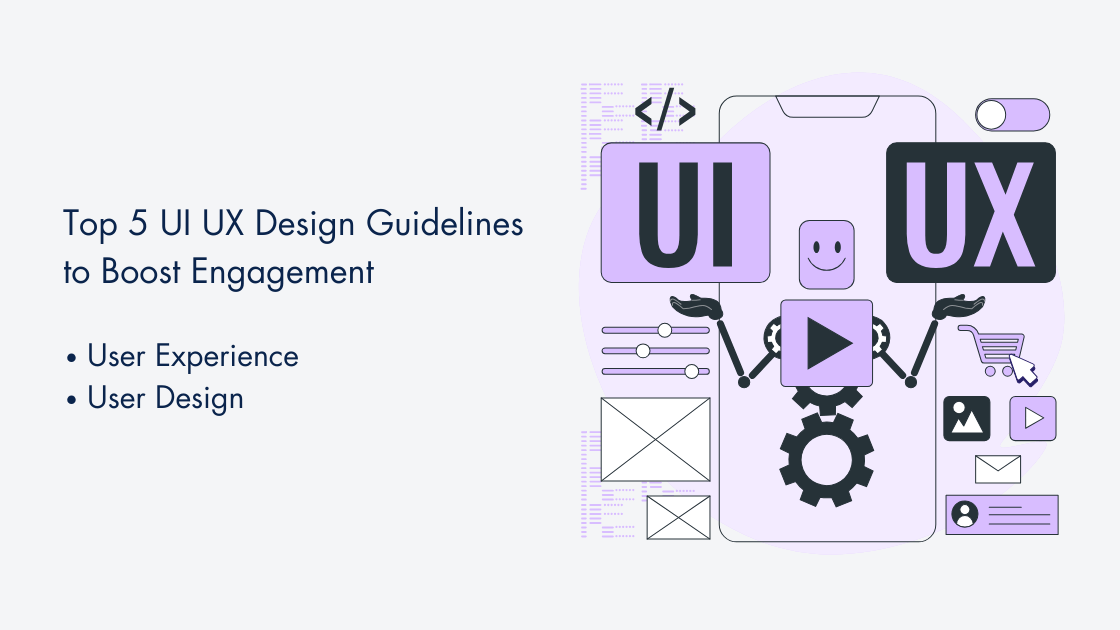 Top 5 UI UX Design Guidelines to Boost Engagement