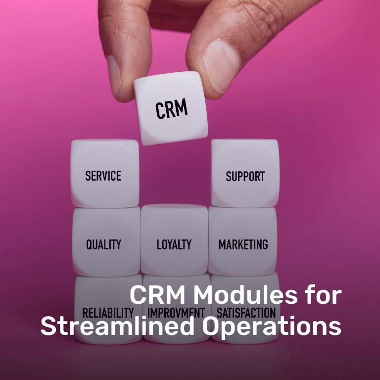 CRM Modules for Streamlined Operations